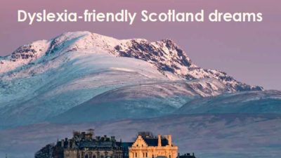 Dyslexia Voice: Dyslexia-friendly Scotland dreams (PDF)