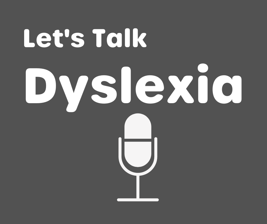 White text on a grey background reads 'let's talk dyslexia'. To the bottom of the graphic, an icon of a potcast microphone.