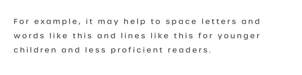 A demonstration of increased letter and word spacing.